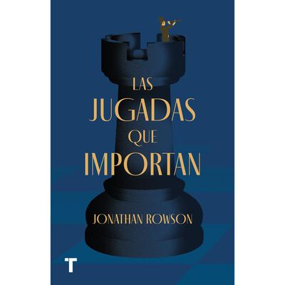 Las jugadas que importan. Cómo el ajedrez nos da herramientas para ser mejores en la vida