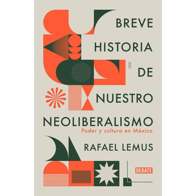Breve historia de nuestro neoliberalismo