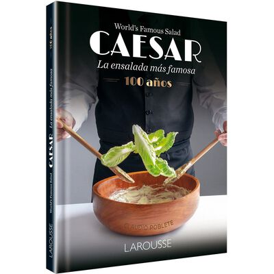 Caesar. La ensalada m&aacute;s famosa del mundo 100 a&ntilde;os
