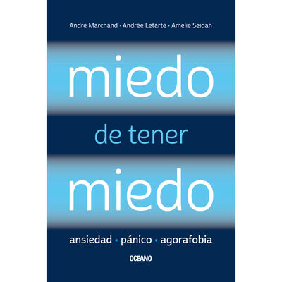 Miedo de tener miedo. Ansiedad, p&aacute;nico, agorafobia