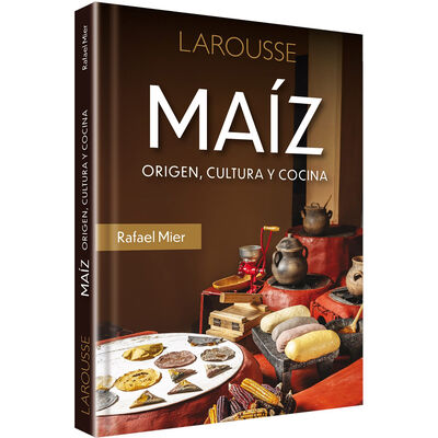 Ma&iacute;z. Origen, cultura y cocina