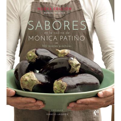 Sabores en la cocina de M&oacute;nica Pati&ntilde;o. 100 recetas pr&aacute;cticas