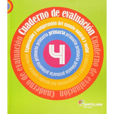 Cuaderno De Evaluaci&oacute;n. Exploraci&oacute;n Y Comprensi&oacute;n Del Mundo Natural Y Social 4