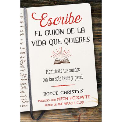 Escribe El Guion De La Vida Que Quieres. Manifiesta Tus Sue&ntilde;os Con Tan Solo L&aacute;piz Y Papel